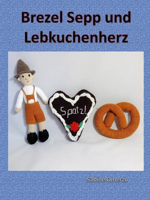 Häkelanleitung Brezel, Sepp und Lebkuchenherz
