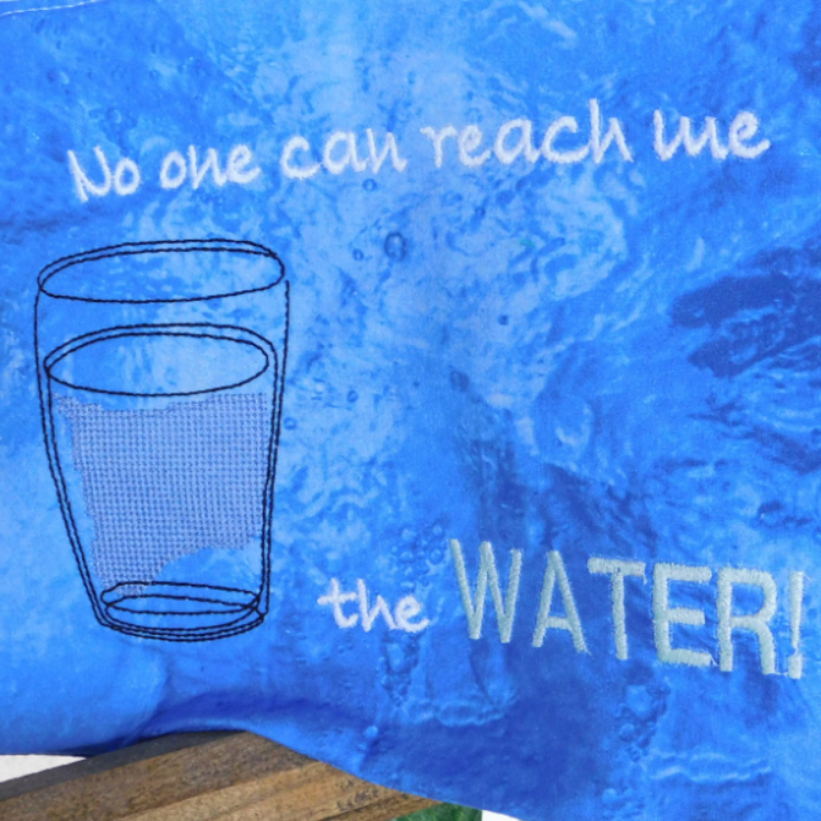 Stickdatei Spruch "No one can reach me the WATER"