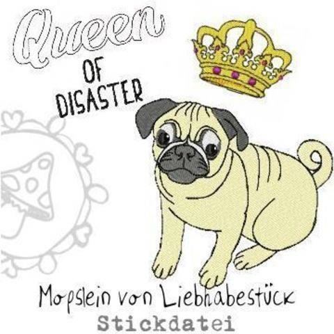 Stickdatei Möpslein, das kleine verwöhnte Ding mit Krone und Schriftzug "Queen of disaster"