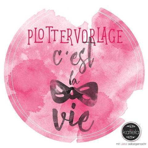 plottervorlage "c´est la vie"