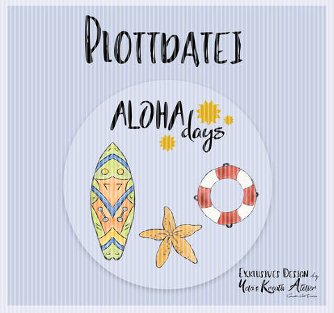 Plotterdatei Yela`s Kreativ Atelier " Aloha Days"