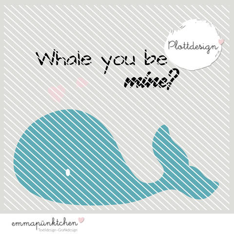 emmapünktchen ® - whale you be mine plottdesign