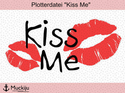 Plotterdatei "Kiss Me"