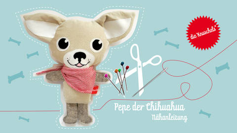 Chihuahua Pepe Nähanleitung und Schnittmuster von "die Knuschels"