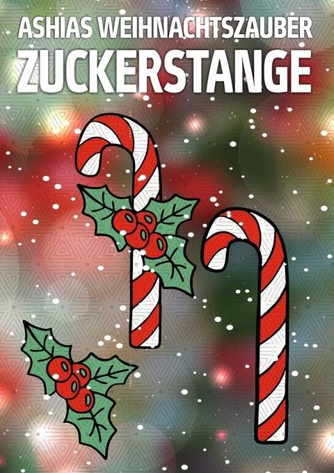 ZUCKERSTANGE * Teil 4* von Ashias Weihnachtszauber