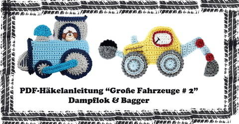 Häkelanleitung Applikationen Bagger und Dampflock