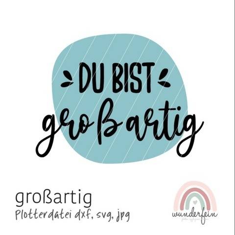 Plotterdatei Schriftzug "Du bist großartig"